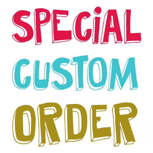 SPECIAL CUSTOM ORDER reserved for Anne